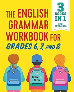 The English Grammar Workbook for Grades 6, 7, and 8: 125+ Simple Exercises