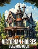 Victorian Houses Coloring Book: Unique Historical Architecture Coloring Pages With Incredible Illustrations For Adults Stress Relief And Recreation