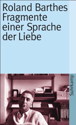 Fragmente einer Sprache der Liebe Fragmente einer Sprache der Liebe