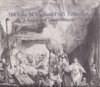 Paperback The Felix M. Warburg Print Collection: A Legacy of Discernment Book