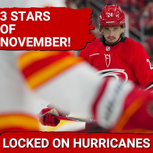 Locked On Hurricanes' 3 Stars of November for the Carolina Hurricanes