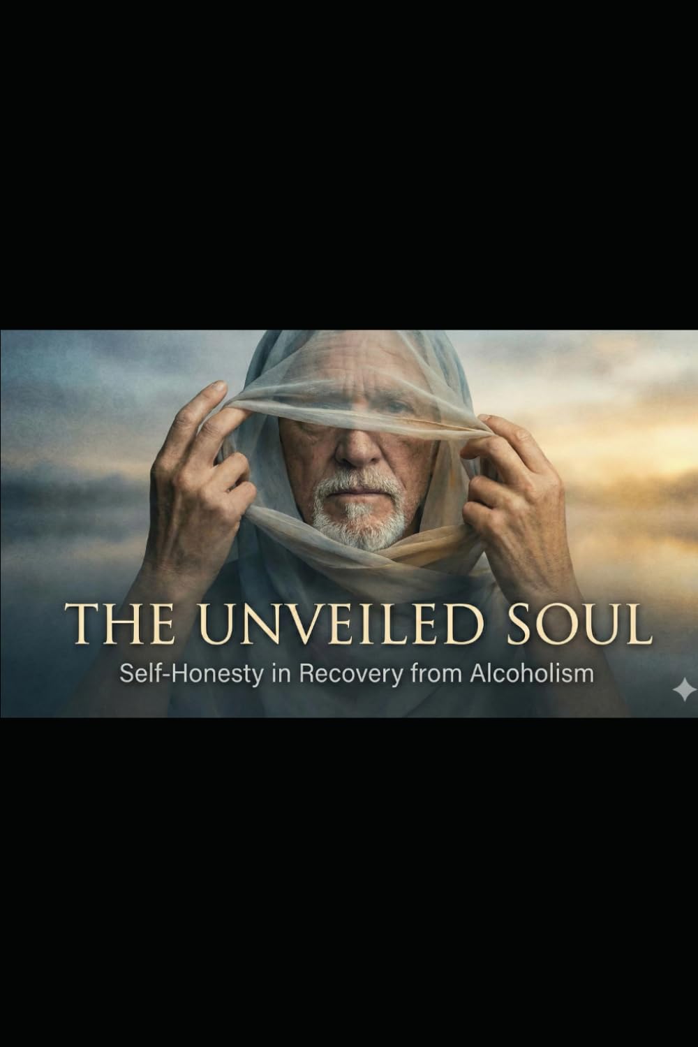 The Unveiled Soul: Self-Honesty in Recovery from Alcoholism