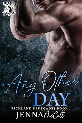 Any Other Day: A Grumpy Sunshine Romance (Richland Renegades Book 1)