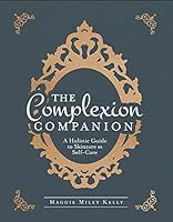 The Complexion Companion: A Holistic Guide to Skincare as Self-Care 1634894286 Book Cover