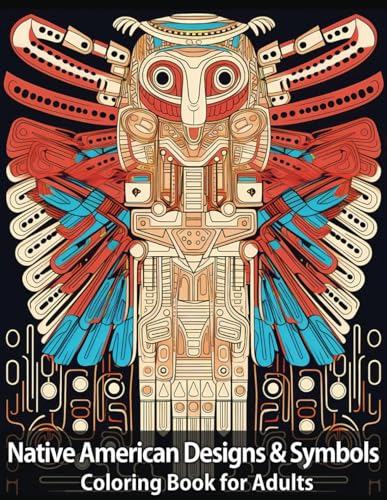 Native American Designs & Symbols Coloring Book for Adults: For Stress Relief & Mindfulness