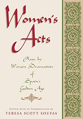Women's Acts: Plays by Women Dramatists of Spain's Golden Age