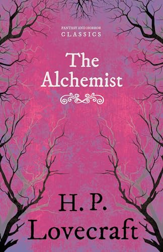 The Alchemist (Fantasy and Horror Classics): With a Dedication by George Henry Weiss