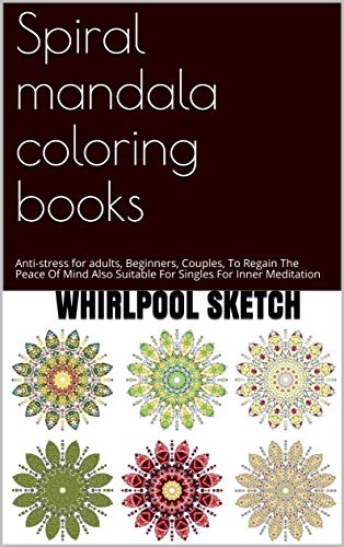 Spiral mandala coloring books: Anti-stress for adults, Beginners, Couples, To Regain The Peace Of Mi