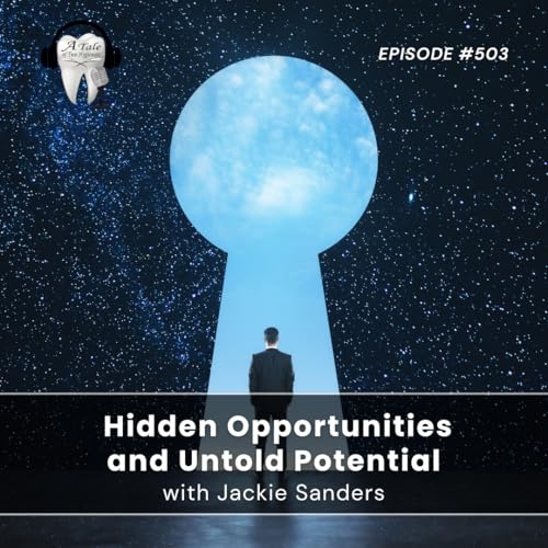 Page de couverture de Hidden Opportunities and Untold Potential with Jackie Sanders, RDH