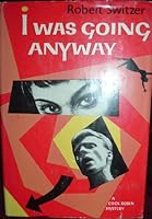 I Was Going Anyway B001LG6Y4S Book Cover