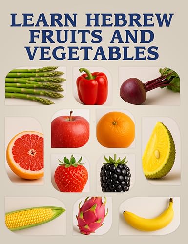Learn Hebrew Fruits and Vegetables: A Picture Book Featuring 90+ Hebrew-English Words with Pronunciation and Transliteration (Hebrew-English Picture Word Books) (English Edition)