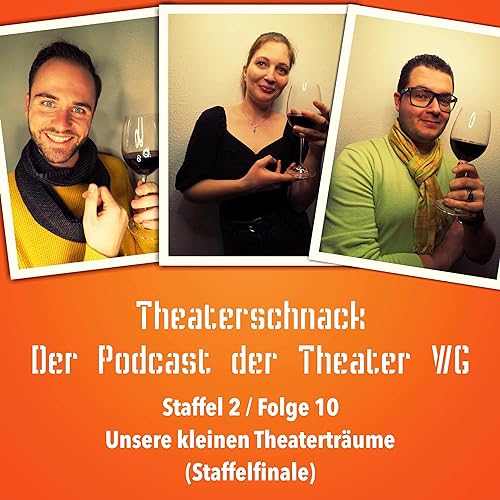 Unsere kleinen Theatertr&auml;ume - Staffelfinale