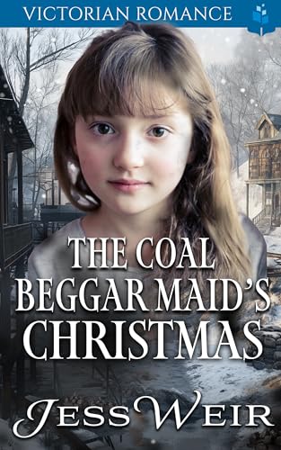 The Coal Beggar Maid's Christmas : Victorian Romance