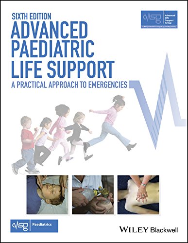 Advanced Paediatric Life Support: A Practical Approach to Emergencies (Advanced Life Support Group) Advanced Paediatric Life Support: A Practical Approach to Emergencies (Advanced Life Support Group)
