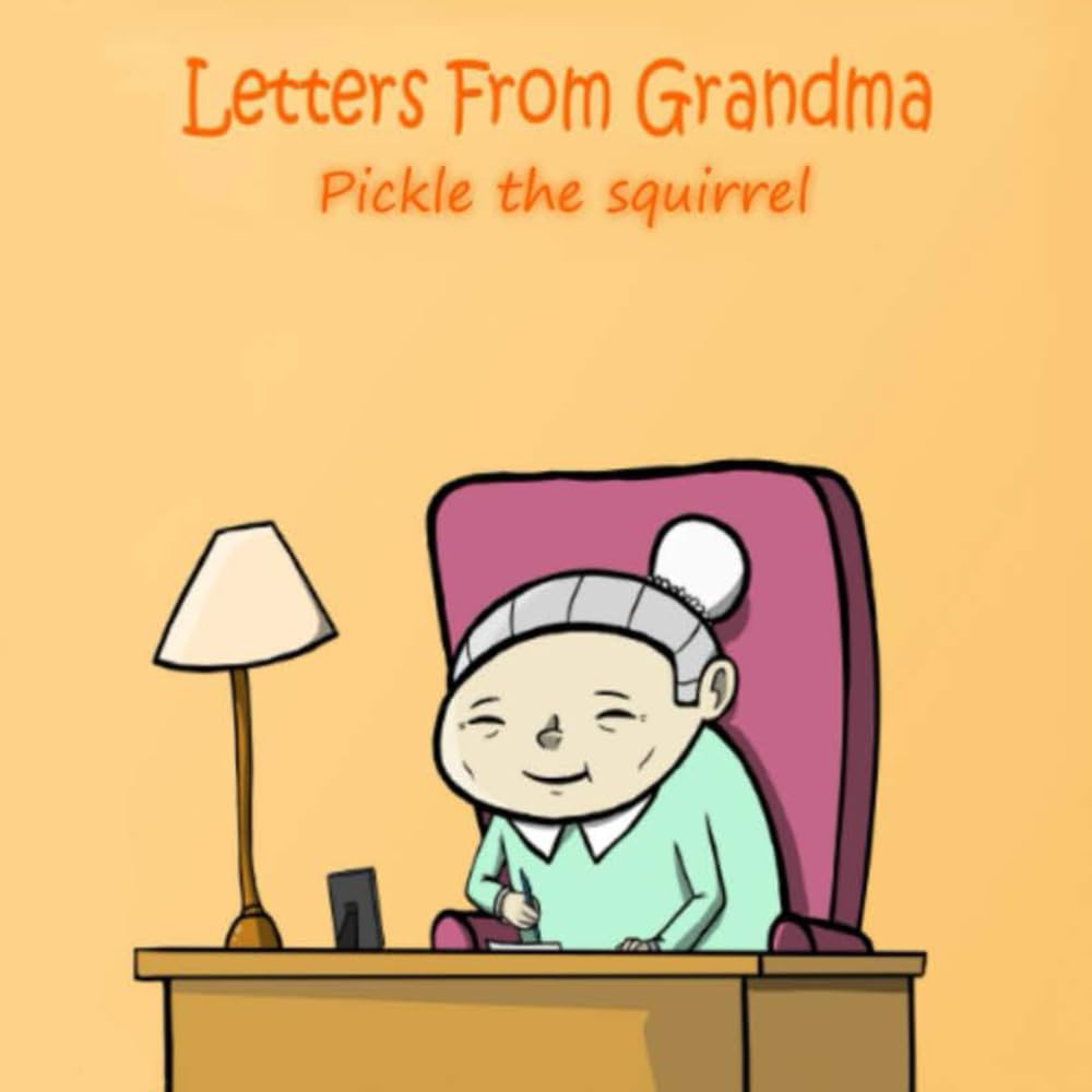 Letters From Grandma: Pickle the Squirrel