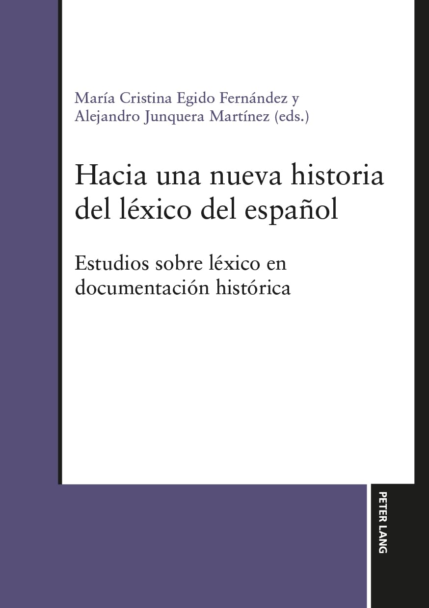 Hacia una nueva historia del léxico del español: Estudios sobre léxico en documentación histórica (Spanish Edition)