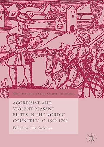 Buy Aggressive and Violent Peasant Elites in the Nordic Countries, 1500-1700 — BookShops.in