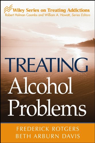 Treating Alcohol Problems (Wiley Treating Addictions series Book 4)