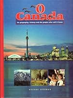 O Canada: Its geography, history, and the people who call it home 1885468008 Book Cover