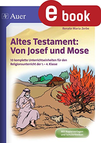 Altes Testament Von Josef Und Moses 10 Komplette Unterrichtseinheiten Fur Den Religionsunterricht Der 1 4 Klasse Altes Testament In Der Grundschule German Edition Ebook Zerbe Renate Maria Amazon Fr