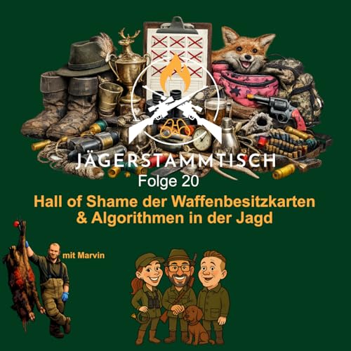 J&auml;gerstammtisch: #20 - Hall of Shame der Waffenbesitzkarten & Algorithmen in der Jagd