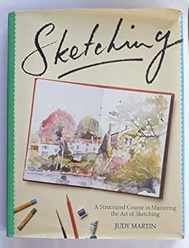 Sketching: A Structured Course in Mastering the Art of Sketching