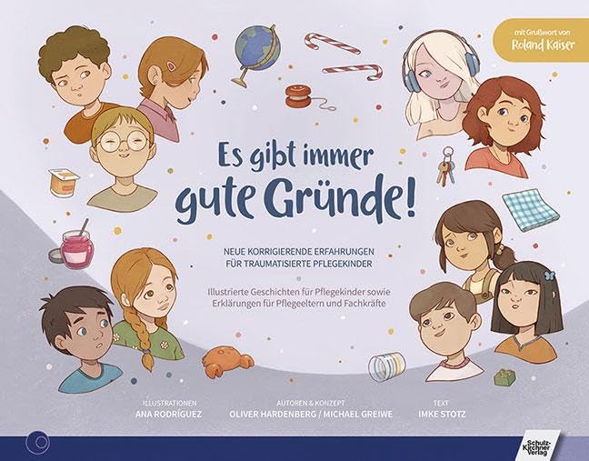 Es gibt immer gute Gründe!: Neue korrigierende Erfahrungen für traumatisierte Pflegekinder. Illustrierte Geschichten für Pflegekinder, ihre Pflegeeltern und Fachkräfte