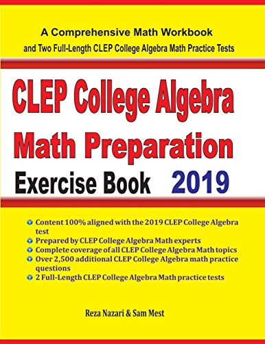 CLEP College Algebra Math Preparation Exercise Book: A Comprehensive Math Workbook and Two Full-Length CLEP College Alge