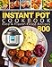 Produktbild Instant Pot Cookbook: Healthy Eating and Living | Easy & Flavor-Filled Recipes 800 | Easy Meals (Instant Pot Cookbook for Beginners, Band 1)
