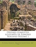  Oeuvres complètes illustrées de Edmond Rostand Volume 1