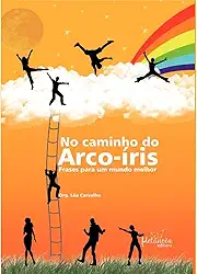 No caminho do arco-íris: Frases para um mundo melhor