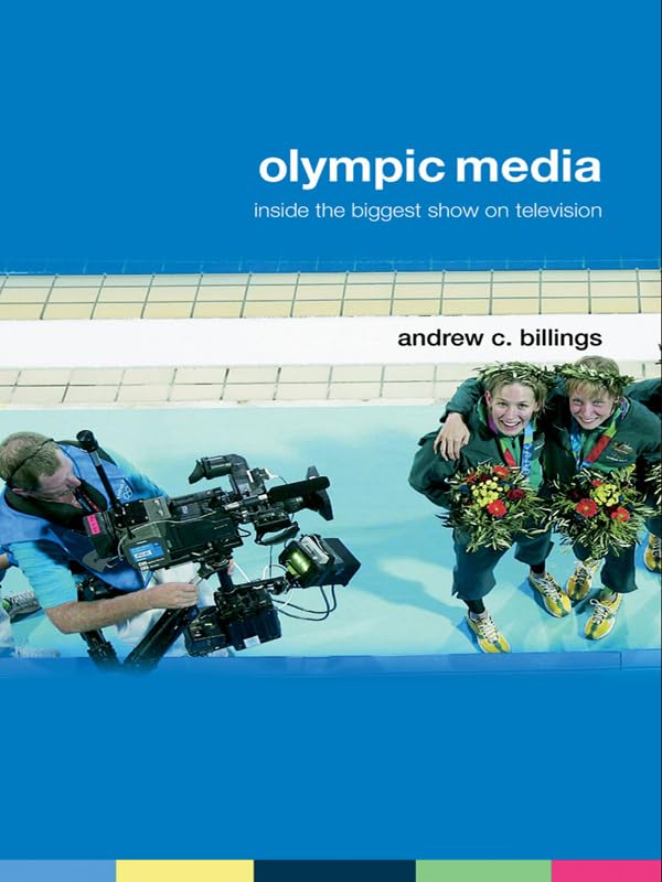 Olympic Media: Inside the Biggest Show on Television (Routledge Critical Studies in Sport)      1st Edition, Kindle Edition