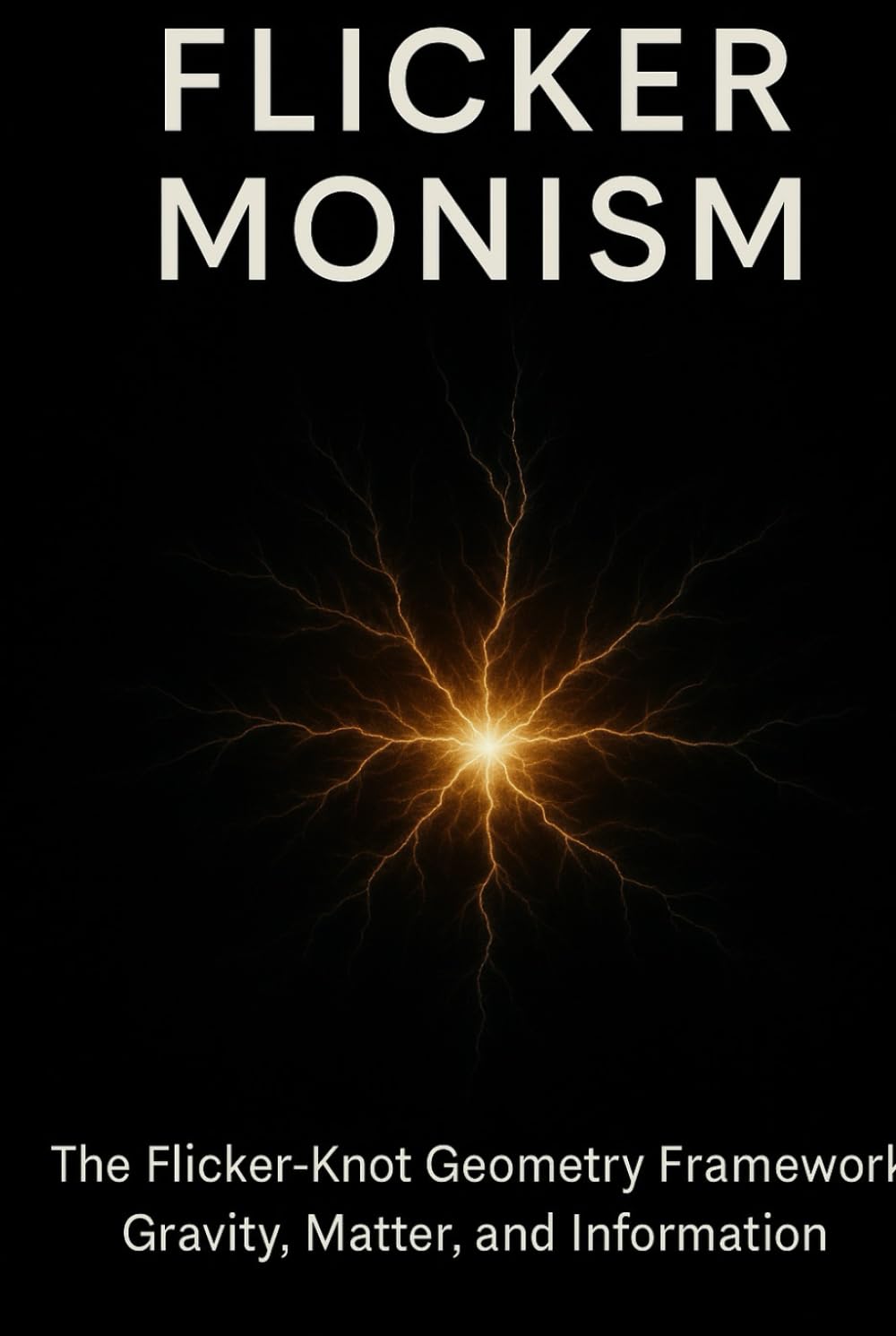 Flicker Monism: A Unified Field Framework for Gravity, Matter, and Information