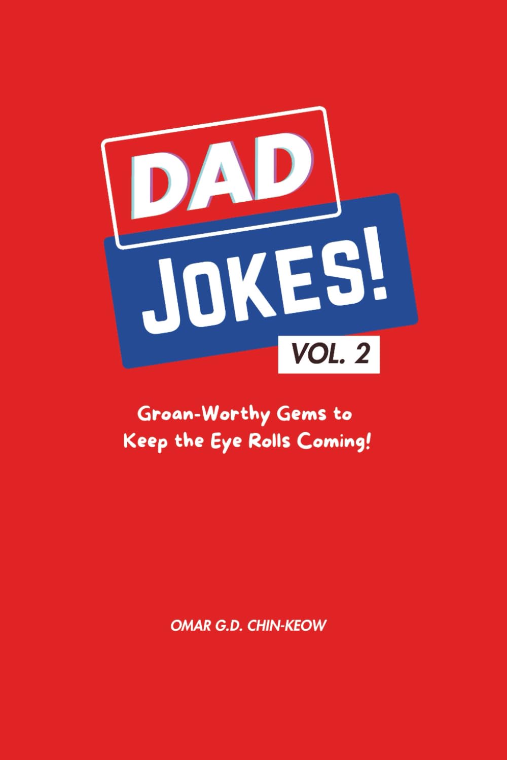 DAD JOKES! vol. 2: Groan-Worthy Gems to Keep the Eye Rolls Coming! (Dad Jokes Unleashed: The Ultimate Collection of Groan-Worthy Gems)