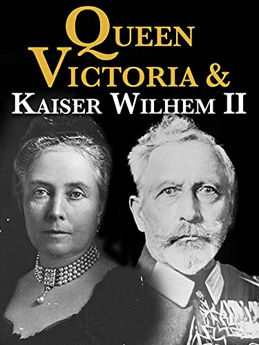 Queen Victoria And Kaiser Wilhelm II