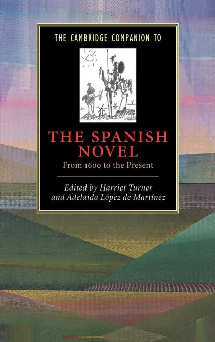 The Cambridge Companion to the Spanish Novel: From 1600 to the Present