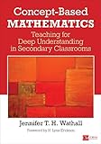 Concept-Based Mathematics: Teaching for Deep Understanding in Secondary Classrooms (Corwin Mathematics Series)