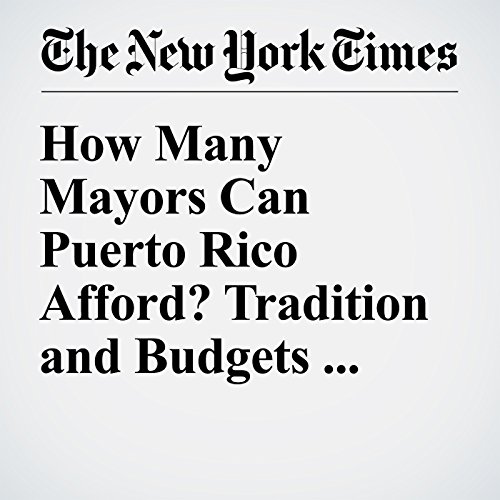 How Many Mayors Can Puerto Rico Afford? Tradition and Budgets Collide cover art