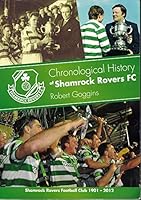 A Chronological History of Shamrock Rovers FC 0957492901 Book Cover