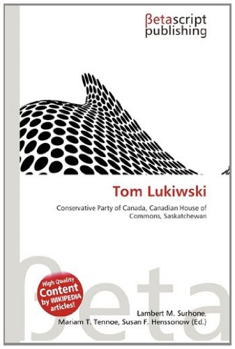 Tom Lukiwski: Conservative Party of Canada, Canadian House of Commons, Saskatchewan