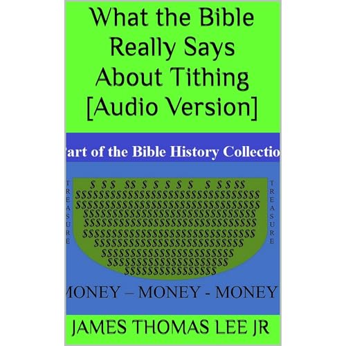 What the Bible Really Says About Tithing [Audio Version] by James Thomas Lee Jr episode artwork