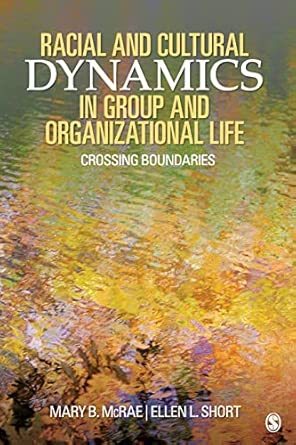 Racial and Cultural Dynamics in Group and Organizational Life: Crossing Boundaries book cover