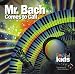 Mr. Bach Comes To Call