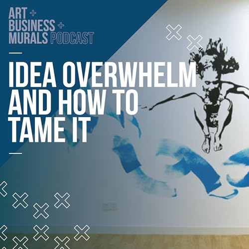 084 // Idea overwhelm and how to tame it