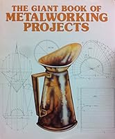 The Giant book of metalworking projects 0830603573 Book Cover