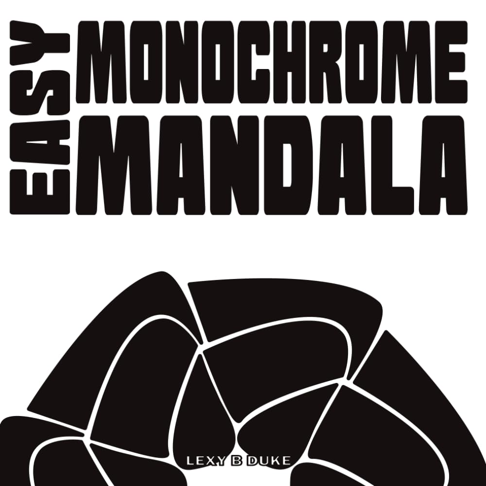 Easy Monochrome Mandala: A one pen coloring book full of easy and bold designs for adults, teens and kids (Monochrome Mandala Coloring Books)