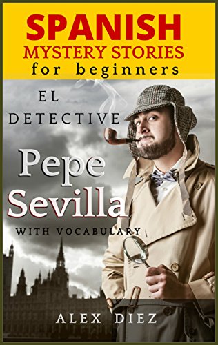 Spanish Mystery Stories for Beginners: El Detective Pepe Sevilla