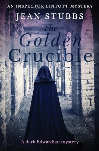 The Golden Crucible: A dark Edwardian mystery (Inspector Lintott Mysteries)