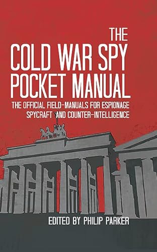 The Cold War Spy Pocket Manual: The official field-manuals for spycraft, espionage and counter-intelligence (The Pocket Manual Series) (English Edition)