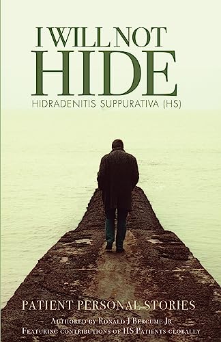 I WILL NOT HIDE Hidradenitis suppurativa (HS): Patient Personal Stories "Volume 2"